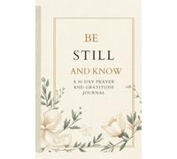Be Still and Know: A 90 Day Prayer and Gratitude Journal