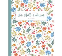 Be Still and Know: A Christian Lined Journal for Prayer, Reflection, and Spiritual Growth | 110 Pages, 7.5 x 9.25"