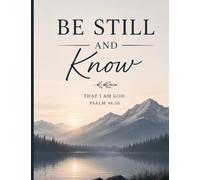 Be Still and Know: Christian Composition Notebook: Minimalist Mountain & Lake Design | Inspired by Psalm 46:10 | 120 Lined Pages for Bible Study, ... Journaling, School, Work & Personal Notes