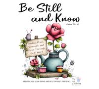 Be Still and Know: Helping You Slow Down and Rest in God's Presence