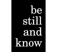 Be Still and Know Notebook for Her Christian Mantra for Women Bible Verse Scripture Notepad Journal for Sermons and Bible Study: 120 Lined Pages at 6x9 Inches