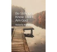 Be Still and Know That I Am God