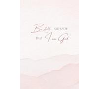 Be Still and Know That I Am God: A Christian Prayer Journal for Quiet Time with God