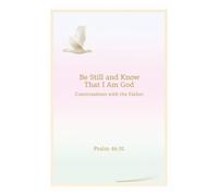Be Still and Know that I am God: Conversations with the Father