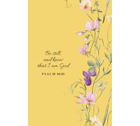 Be Still and Know That I Am God Journal: Christian Notebook with Bible Verses for Prayer and Reflection Yellow Floral Notebook