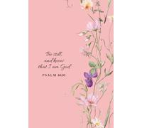 Be Still and Know That I Am God Journal: Christian Notebook with Bible Verses for Prayer and Reflection Pink Floral Notebook