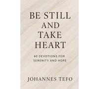 Be Still And Take Heart: 40 Devotions For Serenity And Hope: 2