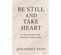 Be Still And Take Heart: 40 Devotions For Serenity And Hope: Christ Centered morning Devotional For Spiritual Encouragement