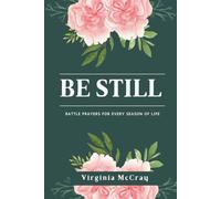 Be Still: Battle Prayers For Every Season Of Life