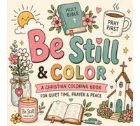 Be Still & Color: A Christian Coloring Book for Quiet Time, Prayer & Peace