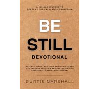 Be Still Devotional: A 100-Day Journey To Deepen Your Faith and Connection