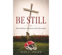 Be Still: How Ordinary Moments Led to Surrender