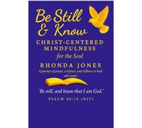 Be Still & Know: CHRIST-CENTERED MINDFULNESS for the Soul
