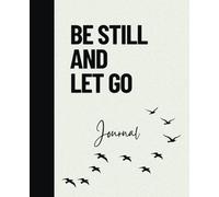 Be Still & Let Go Journal: A Christian Woman's Guide to Overcoming Anxiety and Embracing Peace