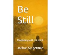 Be Still: Meditating with the Spirit