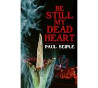 Be Still My Dead Heart: A Horror Novella