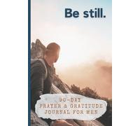 Be still Psalm 46:10 Christian/Catholic Notebook: 90-Day Prayer & Gratitude Journal for Men
