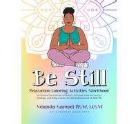 Be Still: Relaxation Coloring Activities Workbook
