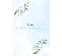 Be Still: Start a 30-Day Scripture Reflection Journal for the Anxious Soul: For Christian women battling anxiety, overwhelm, and racing thoughts who want a calm daily reset.