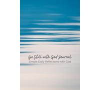 Be Still with God Journal: A Quiet Space for Prayer and Reflection