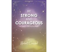 Be Strong and Courageous: A Daily Devotional
