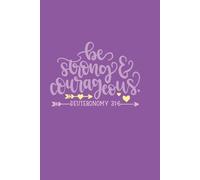 Be Strong and Courageous - Deuteronomy 31:6: Lined Notebook with 200 Pages - Ideal for Work, Study, or Journaling