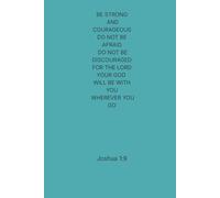 Be strong and courageous. Do not be afraid; do not be discouraged, for the LORD your God will be with you wherever you go.: Inspirational Notebook with sripture