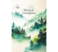 Be Strong and Courageous Journal: Inspirational Bible Verse Notebook for Strength, Faith & Encouragement