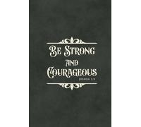 Be Strong and Courageous Notebook for Men | Christian Gifts: Joshua 1:9 Bible Cover | Encouraging Bible Verse Notebook | Inspirational Scripture Quote ... w/Decorative Lined Pages, Compact Handy Size