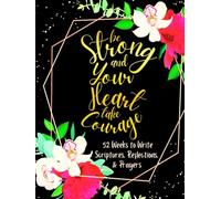 Be Strong and Your Heart take Courage: 52 Weeks to Write in Scriptures, Reflections & Prayers | Inspirational Bible Verses & Devotional Guided Prayer ... Theme Borders | 8.5 x 11 inches Large Size