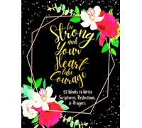 Be Strong and Your Heart take Courage: 52 Weeks to Write in Scriptures, Reflections & Prayers | Inspirational Bible Verses & Devotional Guided Prayer ... Theme Borders | 8.5 x 11 inches Large Size