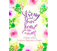 Be Strong and Your Heart take Courage: 52 Weeks to Write in Scriptures, Reflections & Prayers | Inspirational Bible Verses & Devotional Guided Prayer ... Theme Borders | 8.5 x 11 inches Large Size