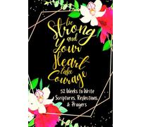 Be Strong and Your Heart take Courage: 52 Weeks to Write in Scriptures, Reflections & Prayers | Inspirational Bible Verses & Devotional Guided Prayer ... Theme Borders | 6 x 9 inches Medium Size
