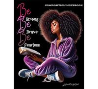 Be Strong, Brave, & Fearless Composition Notebook