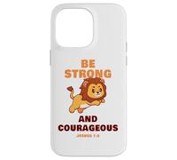 Be Strong & Courageous - Joshua 1:9 Christian Kids & Adult Custodia per iPhone 14 Pro Max