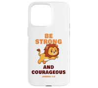 Be Strong & Courageous - Joshua 1:9 Christian Kids & Adult Custodia per iPhone 15 Pro Max