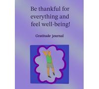 Be thankful for everything and feel well-being!: Gratitude journal