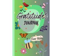 Be Thankful ; Kids Gratitude Journal: Learning And Inspiring Quotes To Nurture Gratefullness Of Every Day Of Life