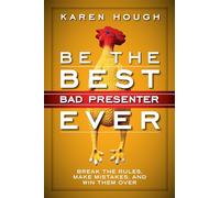 Karen Hough Be the Best Bad Presenter Ever: Break the Rules, Make Mi (Tascabile)