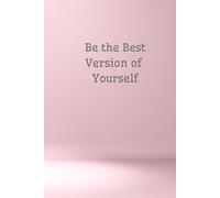 Be the Best Version of Yourself: Motivational notebook