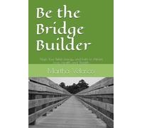 Be the Bridge Builder: Align Your Belief, Energy, and Faith to Attract Love, Health, and Wealth