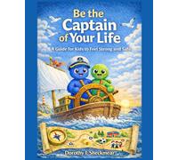 Be the Captain of Your Life: A Guide for Kids to Feel Strong and Safe