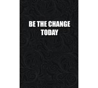 Be the change today - Cool Quote: Lined Journal Notebook Quotes Perfect For School, Creative Writing, Journaling, Note Taking, Daily Planning And Mindful Reflection... | Black Floral Cover