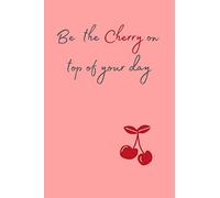 Be the Cherry on Top of Your Day journal, Notebook: Cute pink cover with Slogan, Lined
