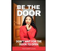 BE THE DOOR: Don't wait for the door to open