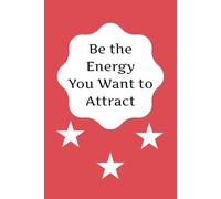 Be the Energy You Want to Attract
