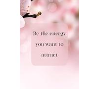 Be the energy you want to attract