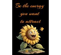 Be the energy you want to attract- A paperback blank lined writing journal to harness the power of positivity, Suitable for all age groups, With 300 Pages (6x9 inch each page)