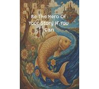 Be The Hero Of Your Story If You Can