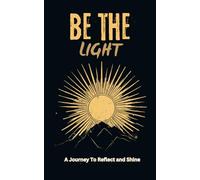 Be The Light A Journey to reflect and Shine: A Guided Christian Journal for Teens with Weekly Reflections, Bible Verses, and Mindful Activities